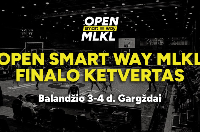 Paaiškėjo „Open Smart Way MLKL“ finalo ketverto pusfinalių poros 